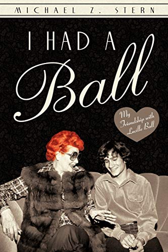 Stock image for I Had a Ball : My Friendship with Lucille Ball for sale by Better World Books