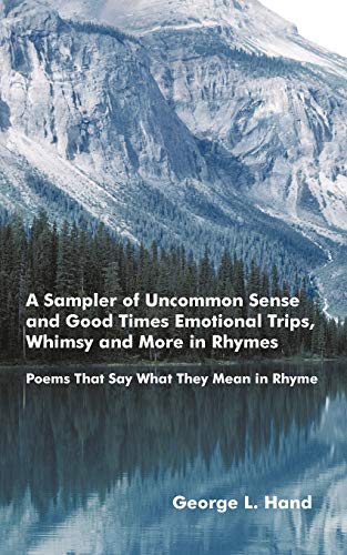 Beispielbild fr A Sampler of Uncommon Sense and Good Times/ Emotional Trips, Whimsy and More in Rhymes: Poems That Say What They Mean in Rhyme zum Verkauf von Chiron Media