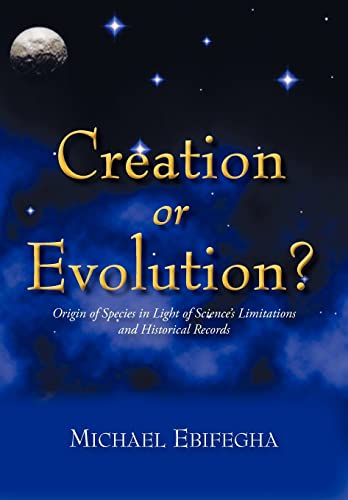 Stock image for Creation or Evolution?: Origin of Species in Light of Science's Limitations and Historical Records for sale by Lucky's Textbooks