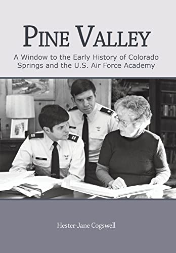 Beispielbild fr Pine Valley: A Window to the Early History of Colorado Springs and the U.S. Air Force Academy zum Verkauf von BooksRun