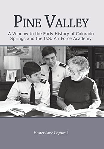 Stock image for Pine Valley: A Window to the Early History of Colorado Springs and the U.S. Air Force Academy for sale by BooksRun