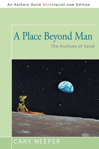 9781450289313: A Place Beyond Man: The Archives of Varok