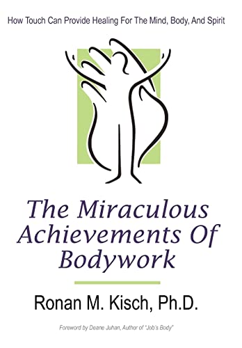 Beispielbild fr The Miraculous Achievements of Bodywork: How Touch Can Provide Healing for the Mind; Body; and Spirit zum Verkauf von Ria Christie Collections