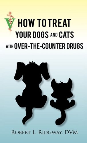 Stock image for How to Treat Your Dogs and Cats with Over-The-Counter Drugs for sale by ThriftBooks-Dallas