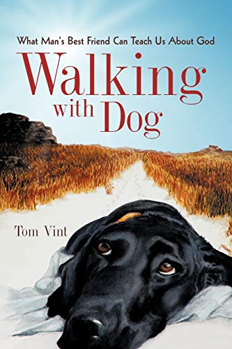 Beispielbild fr Walking with Dog: What Man's Best Friend Can Teach Us About God zum Verkauf von Chiron Media