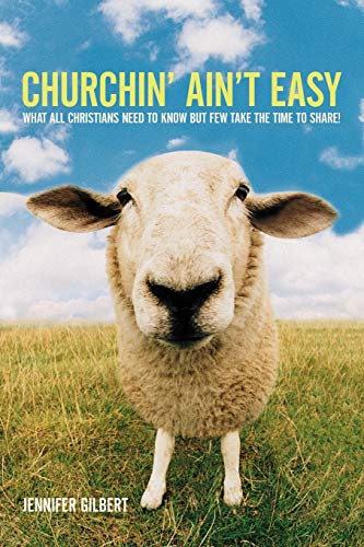 Stock image for Churchin' Ain't Easy: What All Christians Need to Know But Few Take the Time to Share! for sale by Lakeside Books