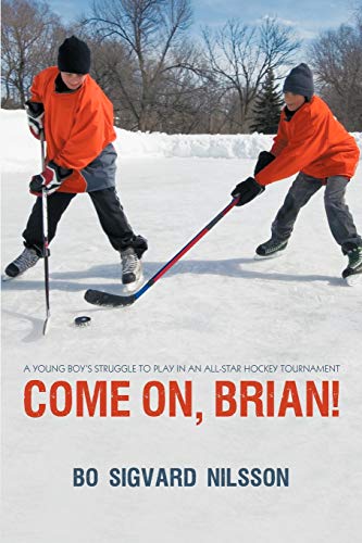 Beispielbild fr Come On, Brian!: A Young Boy's Struggle to Play in an All-Star Hockey Tournament zum Verkauf von Chiron Media