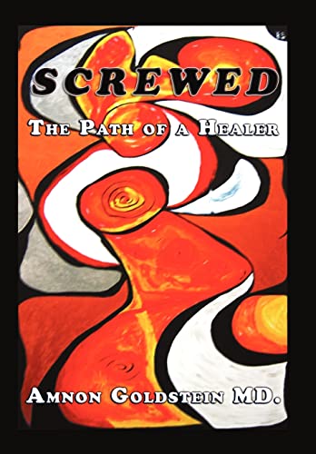 9781450294362: Screwed: The Path of a Healer