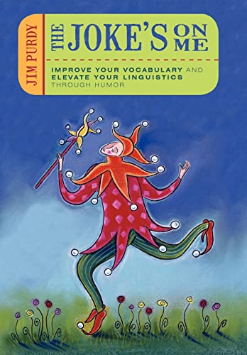 Stock image for The Joke's on Me: Improve Your Vocabulary and Elevate Your Linguistics through Humor for sale by Lucky's Textbooks