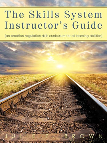 Stock image for The Skills System Instructors Guide: An Emotion-Regulation Skills Curriculum for all Learning Abilities for sale by Goodwill of Colorado