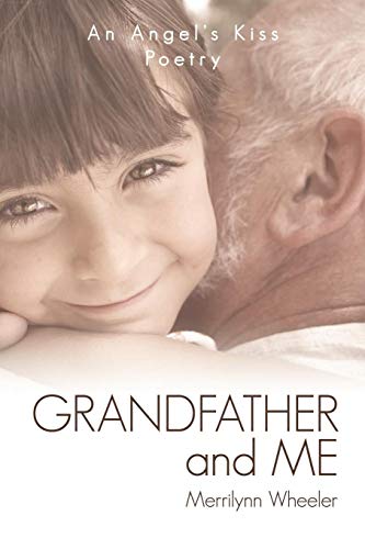 Beispielbild fr GRANDFATHER and ME: An Angel's Kiss Poetry zum Verkauf von Ergodebooks