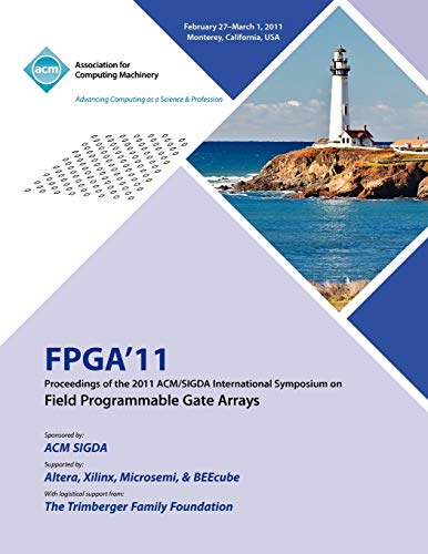 Stock image for FPGA 2011 Proceedings of 2011 ACMSIGDA International Symposium on Field Programmable Gate Arrays for sale by PBShop.store US