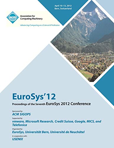 Stock image for Proceedings of the EuroSys 2012 Conference: April 10-13, 2012 Bern, Switzerland for sale by Zubal-Books, Since 1961