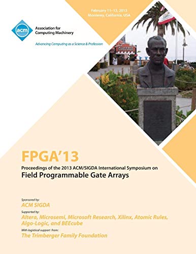 Stock image for FPGA 13 Proceedings of the 2013 ACMSigda International Symposium on Field Programmable Gate Arrays for sale by PBShop.store US