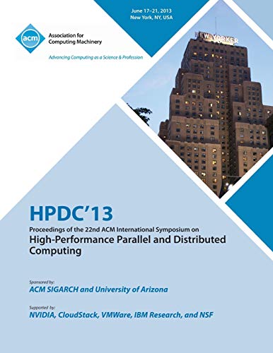 Stock image for Hpdc 13 Proceedings of the 22nd ACM International Symposium on HighPerformance Parallel and Distributed Computing for sale by PBShop.store US
