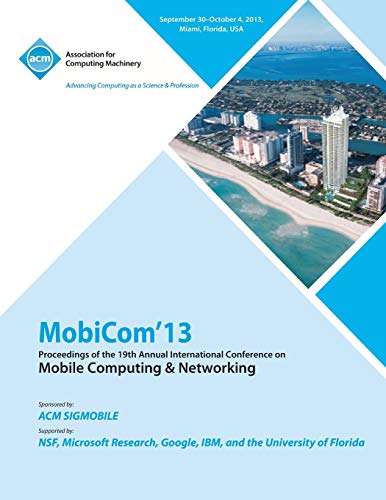 9781450326100: Mobicom 13 Proceedings of the 19th Annual International Conference on Mobile Computing & Networking