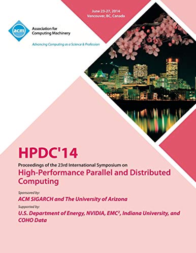 Stock image for Hpdc 14 23rd International Symposium on High Performance Parallel and Distributed Computing for sale by PBShop.store US