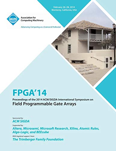 Stock image for FPGA 14 2014 ACMSigda International Symposium on Field Programmable Gate Arrays for sale by PBShop.store US