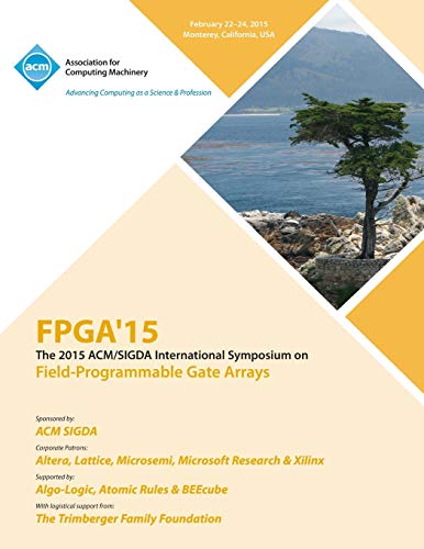 Stock image for FPGA 15 23rd ACMSIGADA International Symposium on Field Programmable Gate Arrays for sale by PBShop.store US