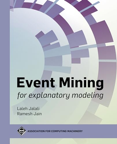 Stock image for Event Mining for Explanatory Modeling (ACM Books) for sale by suffolkbooks