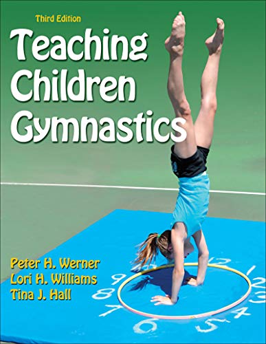 Teaching Children Gymnastics (9781450410922) by Werner, Peter H.; Williams, Lori H.; Hall, Tina J.