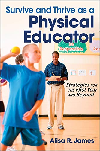 Stock image for Survive and Thrive as a Physical Educator: Strategies for the First Year and Beyond for sale by Seattle Goodwill