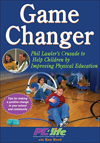 9781450413459: Game Changer: Phil Lawler's Crusade to Help Children by Improving Physical Education