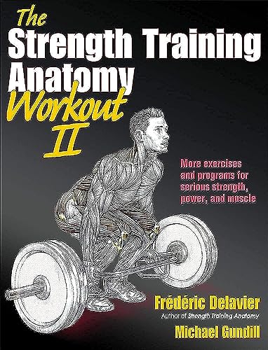 Imagen de archivo de The Strength Training Anatomy Workout II: Building Strength and Power with Free Weights and Machines a la venta por ThriftBooks-Atlanta