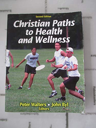 Christian Paths to Health and Wellness (9781450424547) by Walters, Peter; Byl, John