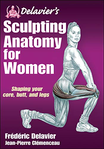 Imagen de archivo de Delaviers Sculpting Anatomy for Women: Shaping your core, butt, and legs a la venta por Zoom Books Company