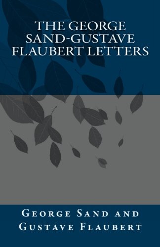 9781450500326: The George Sand-Gustave Flaubert Letters