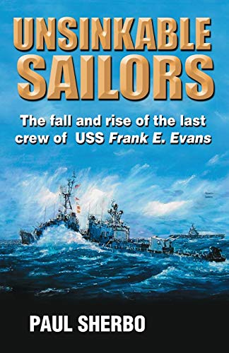 Beispielbild fr Unsinkable Sailors: The fall and rise of the last crew of the USS Frank E. Evans zum Verkauf von Ergodebooks