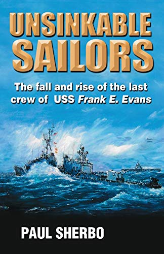 Stock image for Unsinkable Sailors: The fall and rise of the last crew of the USS Frank E. Evans for sale by SecondSale