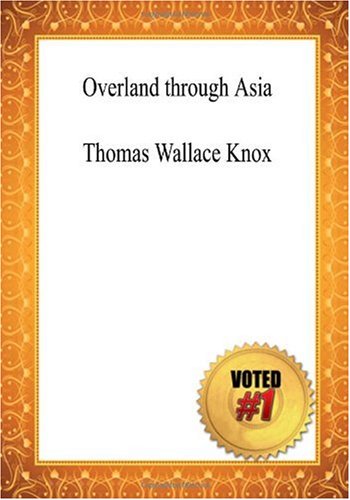 Overland through Asia - Thomas Wallace Knox (9781450502603) by Knox, Thomas Wallace