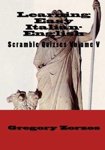 Learning Easy Italian-English: Scramble Quizzes Volume V (Italian Edition) (9781450502764) by Zorzos, Gregory