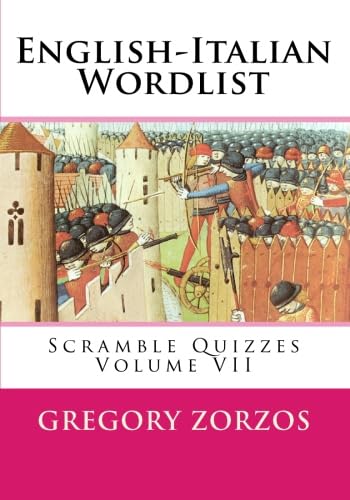 English-Italian Wordlist: Scramble Quizzes Volume VII (Italian Edition) (9781450504942) by Zorzos, Gregory