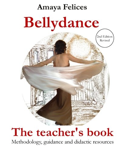 9781450507479: Belly Dance: The Teacher's Book: Methodology, guidance and didactic resources