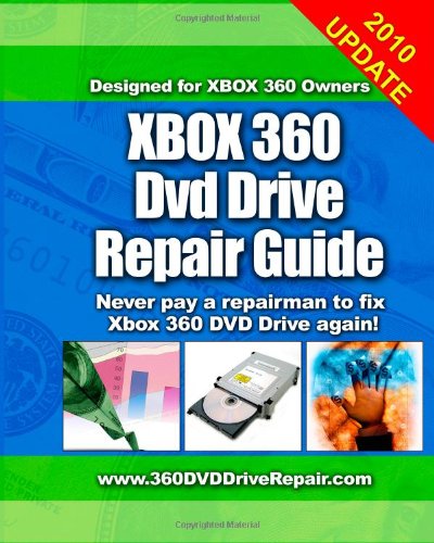 9781450510875: Xbox 360 DVD Drive Repair Guide: Never Pay A Repairman To Fix Xbox 360 DVD Drive Again!: Volume 1