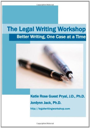 The Legal Writing Workshop: Better Writing, One Case at a Time - Jack, Jordynn,Pryal, Katie Rose Guest