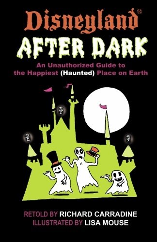 Disneyland After Dark: An Unauthorized Guide to the Happiest (Haunted) Place on Earth (9781450511957) by Carradine, Richard