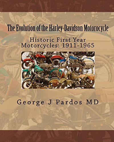 The Evolution of the Harley-Davidson Motorocycle: Historic First Year Motorcycles: 1911-1965