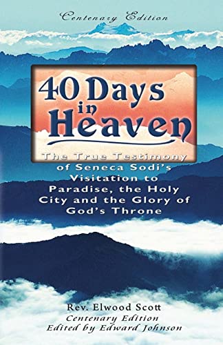 Stock image for 40 Days in Heaven: The True Testimony of Seneca Sodi's Visitation to Paradise, the Holy City, The Glory of God's Throne for sale by SecondSale