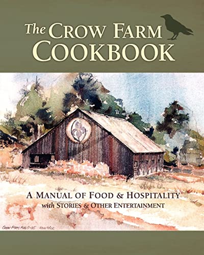 Stock image for The Crow Farm Cookbook: A Manual of Food & Hospitality with Stories & Other Entertainment for sale by ThriftBooks-Atlanta