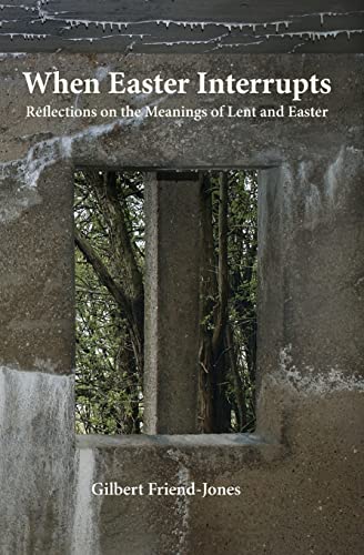 9781450515146: When Easter Interrupts: Reflections on the Meanings of Lent and Easter