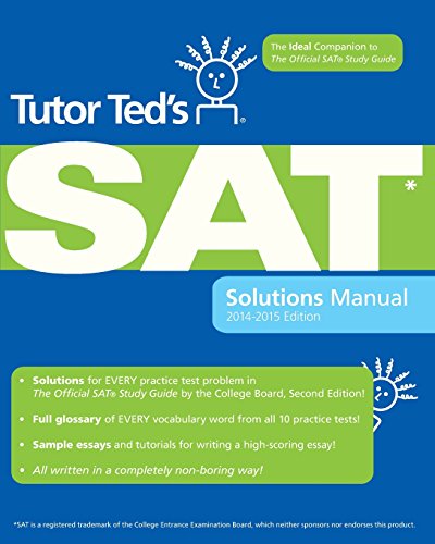 Beispielbild fr Tutor Ted's SAT Solutions Manual : The Ideal Companion Volume to the Official SAT Study Guide, 2nd Edition zum Verkauf von Better World Books