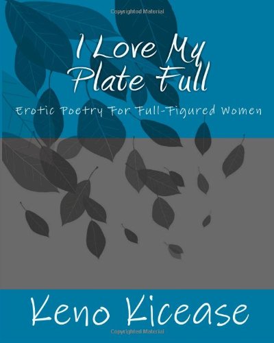 9781450517645: I Love My Plate Full: Erotic Poetry for Full-Figured Women