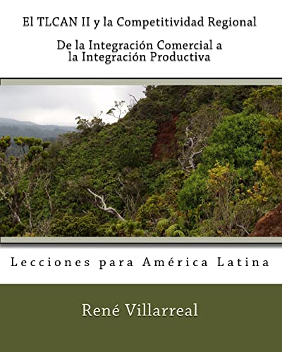 Stock image for El TLCAN II y la Competitividad Regional: De la Integracion Comercial a la Integracion Productiva: Lecciones para America Latina for sale by THE SAINT BOOKSTORE