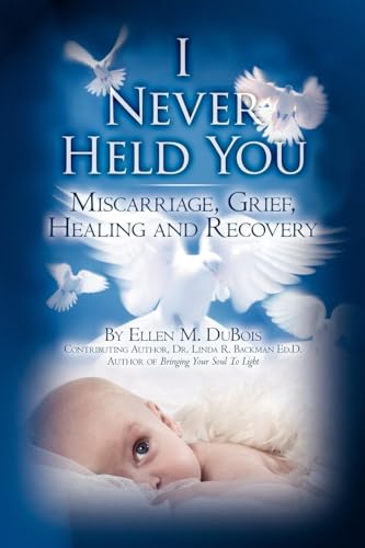 Stock image for I Never Held You: Miscarriage, Grief, Healing and Recovery for sale by SecondSale
