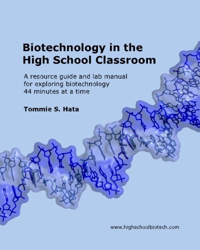 9781450523394: Biotechnology in the High School Classroom: A resource guide and lab manual for exploring biotechnology 44 minutes at a time: Volume 1