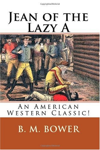Jean of the Lazy A: A Western Classic! (9781450525411) by Bower, B. M.
